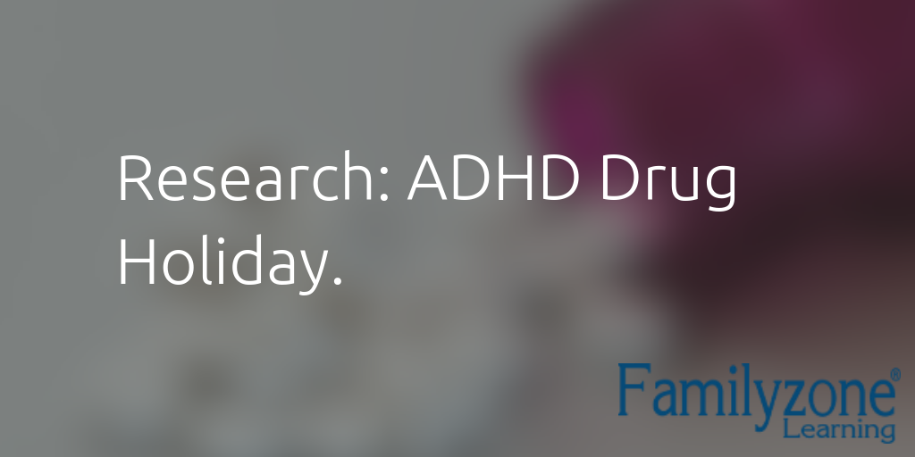 Research: ADHD Drug Holiday.