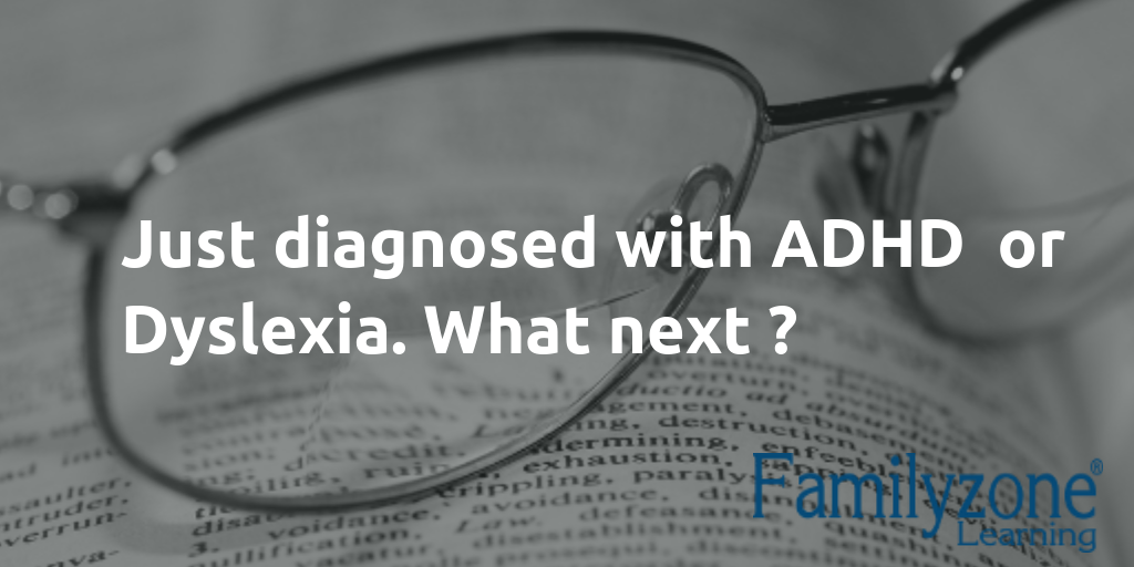 Just diagnosed with ADHD or Dyslexia. What next ?